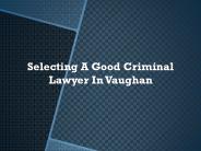 Selecting a Good Criminal Lawyer in Vaughan