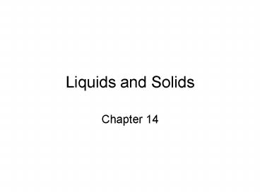 Liquids and Solids