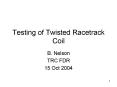 Testing of Twisted Racetrack Coil PowerPoint PPT Presentation
