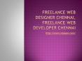 Freelance Web Designer Chennai, Freelance Web Developer chennai, Freelance PHP developer Chennai PowerPoint PPT Presentation