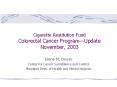 Cigarette Restitution Fund Colorectal Cancer Program PowerPoint PPT Presentation
