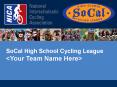 SoCal High School Cycling League PowerPoint PPT Presentation
