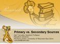 Primary vs. Secondary Sources PowerPoint PPT Presentation