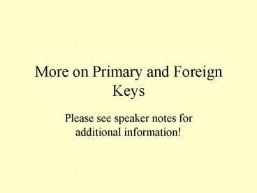 More on Primary and Foreign Keys