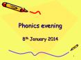 Phonics evening 8th January 2014 PowerPoint PPT Presentation