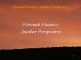 Personal Finance: Another Perspective PowerPoint PPT Presentation