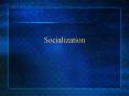 Socialization PowerPoint PPT Presentation