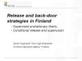Release and back-door strategies in Finland - Supervised probationary liberty - Conditional release and supervision PowerPoint PPT Presentation