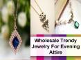 Wholesale Trendy Jewelry For Evening Attire PowerPoint PPT Presentation