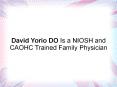 David Yorio DO Is a NIOSH and CAOHC Trained Family Physician PowerPoint PPT Presentation