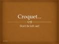 Croquet... PowerPoint PPT Presentation
