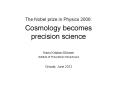 The Nobel prize in Physics 2006: Cosmology becomes precision science PowerPoint PPT Presentation