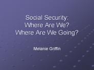 Social Security: Where Are We? Where Are We Going?