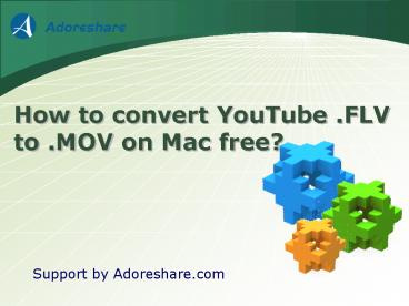 How to convert YouTube .FLV to .MOV on mac free
