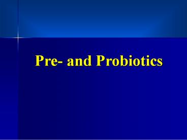 Pre- and Probiotics