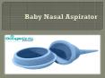 Baby Nasal Aspirator PowerPoint PPT Presentation