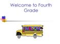 Welcome to Fourth Grade PowerPoint PPT Presentation