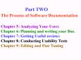 Part TWO The Process of Software Documentation          Chapter 5: Analyzing Your Users Chapter 6: Planning and writing your Doc. Chapter 7: Getting Useful reviews Chapter 8: Conducting Usability Tests Chapter 9: Editing and Fine Tuning PowerPoint PPT Presentation