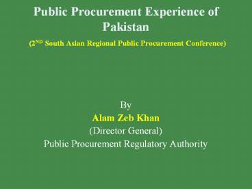 Public Procurement Experience of Pakistan  (2ND South Asian Regional Public Procurement Conference)