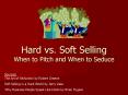 Hard vs. Soft Selling When to Pitch and When to Seduce PowerPoint PPT Presentation