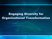Engaging Diversity for Organizational Transformation