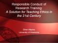 Responsible Conduct of Research Training: A Solution for Teaching Ethics in the 21st Century PowerPoint PPT Presentation