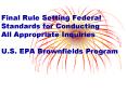 Final Rule Setting Federal Standards for Conducting All Appropriate Inquiries U.S. EPA Brownfields Program PowerPoint PPT Presentation