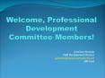 Welcome, Professional Development Committee Members! PowerPoint PPT Presentation