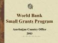 World Bank Small Grants Program PowerPoint PPT Presentation