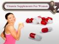 Vitamin Supplements For Women PowerPoint PPT Presentation