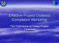 Effective Project Closeout Completion Workshop PowerPoint PPT Presentation