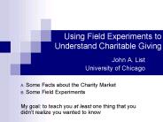 Using Field Experiments to Understand Charitable Giving