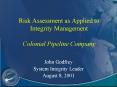 Risk Assessment as Applied to Integrity Management Colonial Pipeline Company PowerPoint PPT Presentation