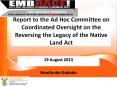 Report to the Ad Hoc Committee on Coordinated Oversight on the Reversing the Legacy of the Native Land Act PowerPoint PPT Presentation