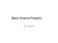 Basic Drama Projects PowerPoint PPT Presentation