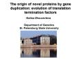 The origin of novel proteins by gene duplication: evolution of translation termination factors PowerPoint PPT Presentation