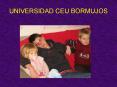 UNIVERSIDAD CEU BORMUJOS PowerPoint PPT Presentation