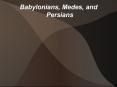 Babylonians, Medes, and Persians PowerPoint PPT Presentation