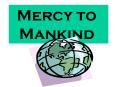 Mercy to Mankind PowerPoint PPT Presentation