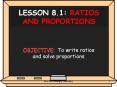 LESSON 8.1: RATIOS AND PROPORTIONS PowerPoint PPT Presentation
