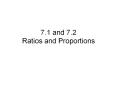 7.1 and 7.2 Ratios and Proportions PowerPoint PPT Presentation