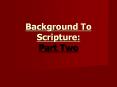 Background To Scripture: Part Two PowerPoint PPT Presentation