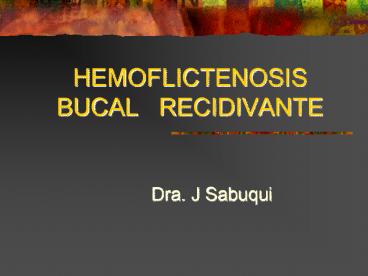 HEMOFLICTENOSIS BUCAL  RECIDIVANTE