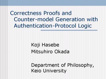 Correctness Proofs and  Counter-model Generation with  Authentication-Protocol Logic