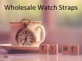 Wholesale Watch Straps At Low Price PowerPoint PPT Presentation