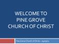 Welcome to Pine Grove Church of Christ PowerPoint PPT Presentation