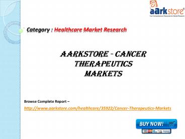Aarkstore - Cancer Therapeutics Markets