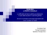 PROBLEMI? LI PORTO A SCUOLA! Le difficolt