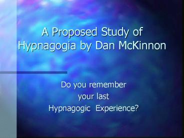 A Proposed Study of Hypnagogia by Dan McKinnon