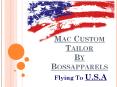 Mac Custom Tailor by Bossapprels Flying to USA PowerPoint PPT Presentation